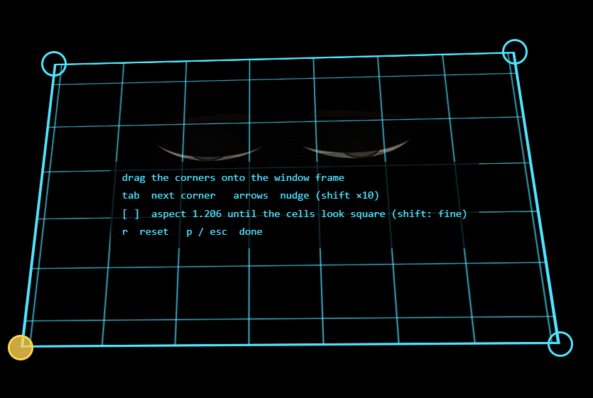 Calibration mode: a cyan grid warped into a skewed quadrilateral over the dimmed eyes, with circular handles on all four corners and the bottom-left handle selected. On-screen hints read: drag the corners onto the window frame; tab next corner, arrows nudge (shift x10); [ ] aspect 1.206 until the cells look square (shift: fine); r reset, p / esc done.